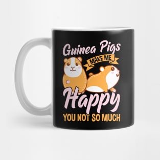 Cute Guinea Pigs Make Me Happy You Not So Much Mug